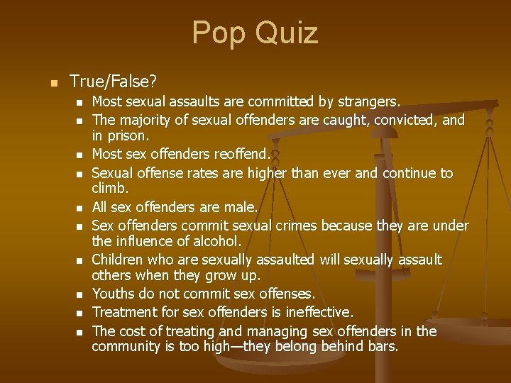 Pop Quiz n True/False? n n n n n Most sexual assaults are committed