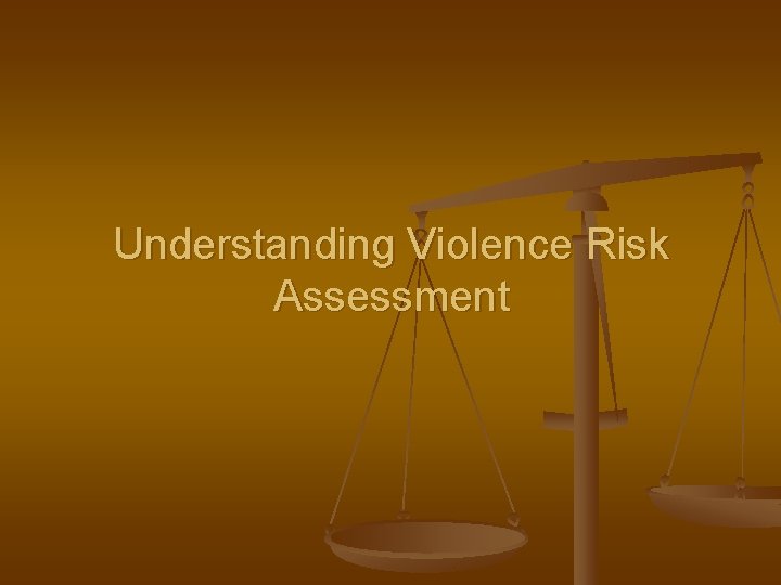 Understanding Violence Risk Assessment 