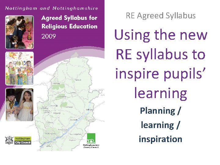 RE Agreed Syllabus Using the new RE syllabus to inspire pupils’ learning Planning /