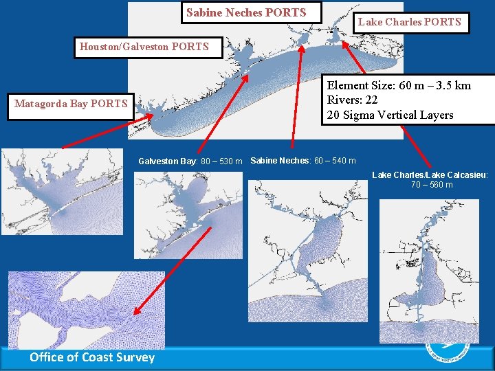 Sabine Neches PORTS Lake Charles PORTS Houston/Galveston PORTS Element Size: 60 m – 3.