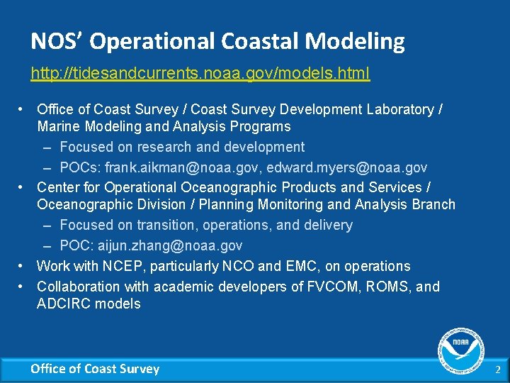 NOS’ Operational Coastal Modeling http: //tidesandcurrents. noaa. gov/models. html • Office of Coast Survey