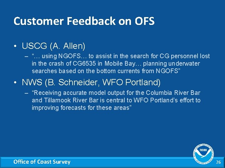 Customer Feedback on OFS • USCG (A. Allen) – “… using NGOFS… to assist