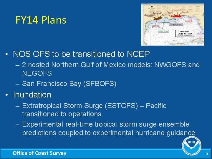 FY 14 Plans • NOS OFS to be transitioned to NCEP – 2 nested