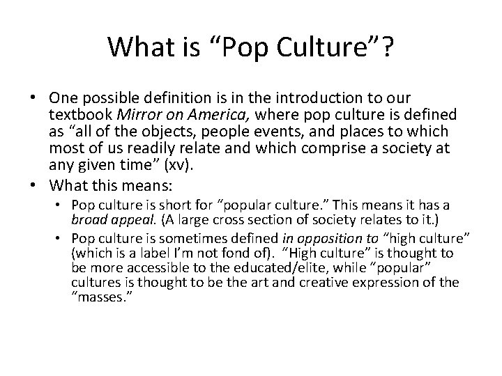 What is “Pop Culture”? • One possible definition is in the introduction to our