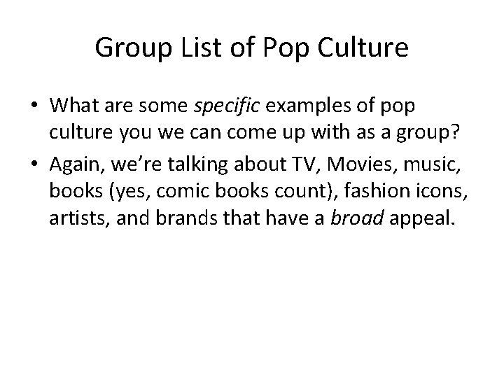 Group List of Pop Culture • What are some specific examples of pop culture