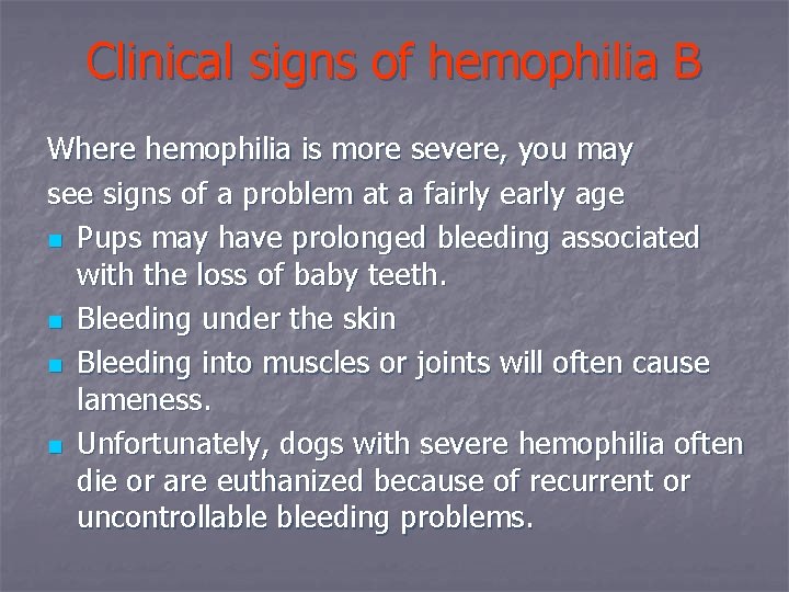 Clinical signs of hemophilia B Where hemophilia is more severe, you may see signs