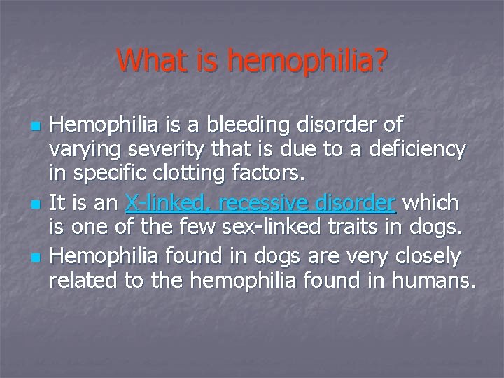 What is hemophilia? n n n Hemophilia is a bleeding disorder of varying severity