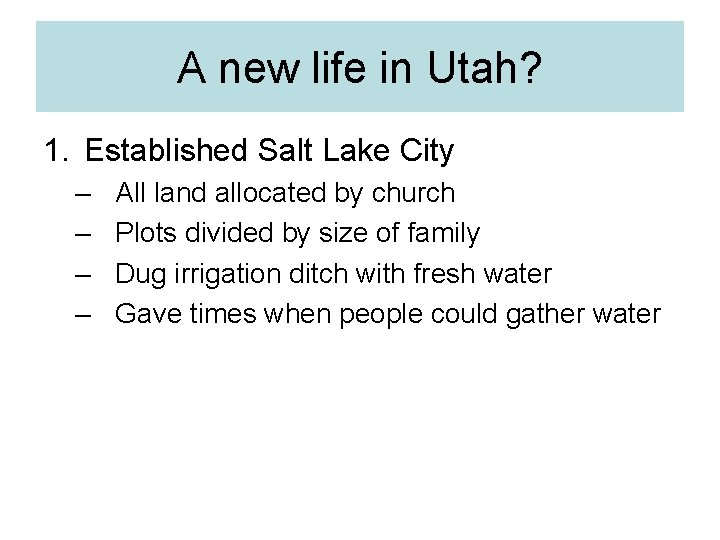 A new life in Utah? 1. Established Salt Lake City – – All land