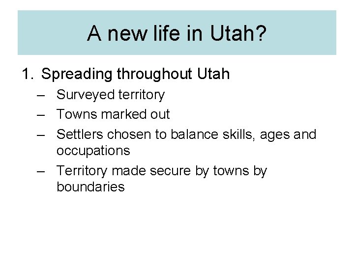 A new life in Utah? 1. Spreading throughout Utah – Surveyed territory – Towns