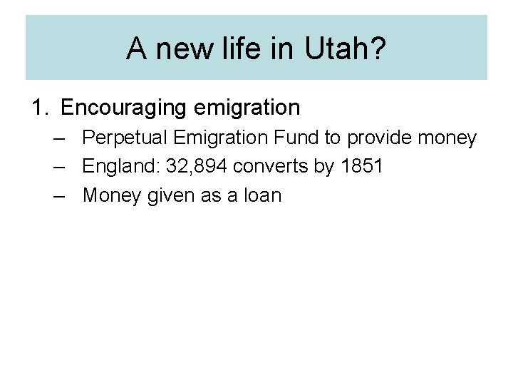 A new life in Utah? 1. Encouraging emigration – Perpetual Emigration Fund to provide