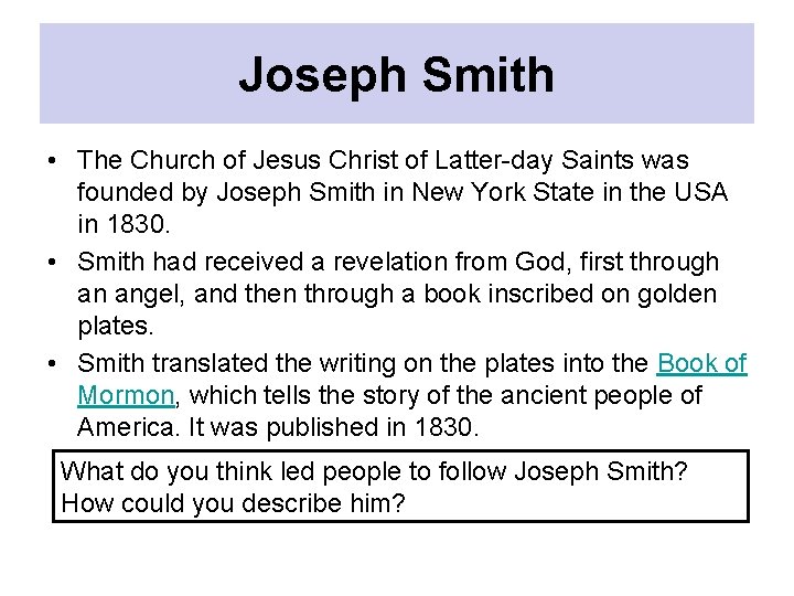 Joseph Smith • The Church of Jesus Christ of Latter-day Saints was founded by