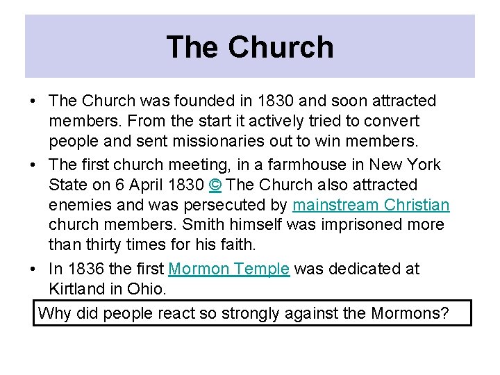 The Church • The Church was founded in 1830 and soon attracted members. From