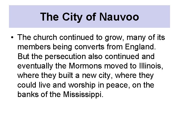 The City of Nauvoo • The church continued to grow, many of its members