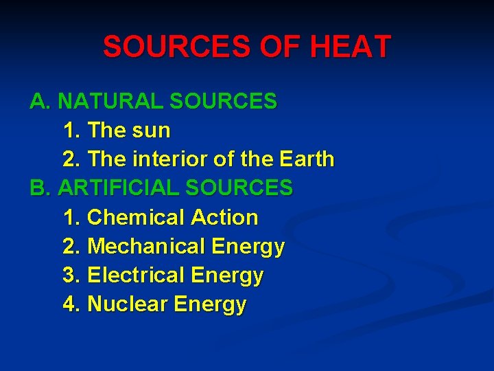 SOURCES OF HEAT A. NATURAL SOURCES 1. The sun 2. The interior of the