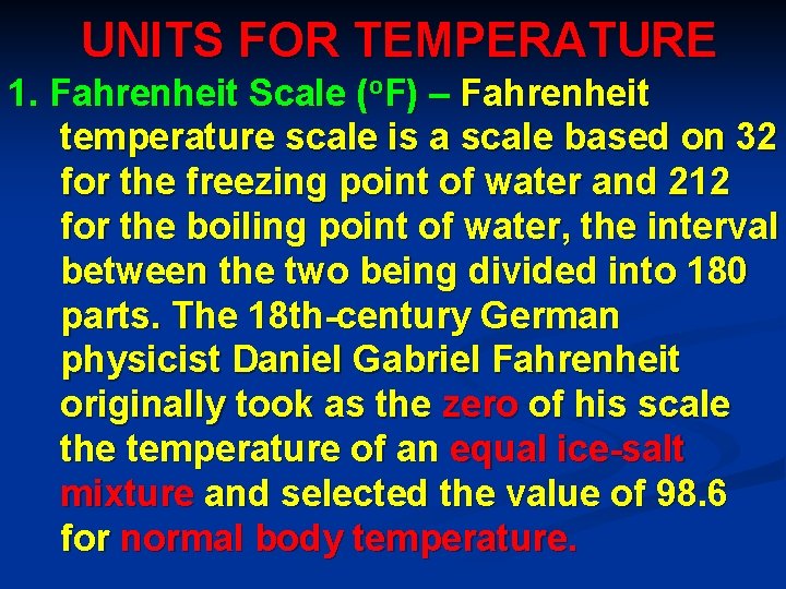 UNITS FOR TEMPERATURE 1. Fahrenheit Scale (o. F) – Fahrenheit temperature scale is a