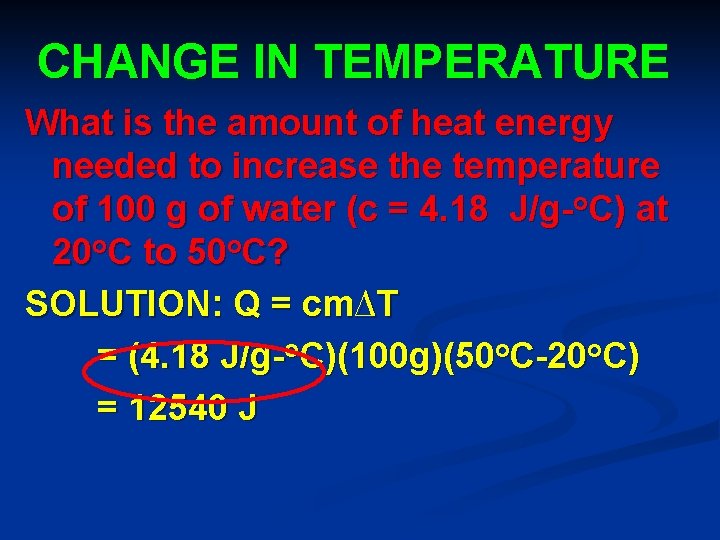CHANGE IN TEMPERATURE What is the amount of heat energy needed to increase the