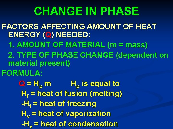 CHANGE IN PHASE FACTORS AFFECTING AMOUNT OF HEAT ENERGY (Q) NEEDED: 1. AMOUNT OF