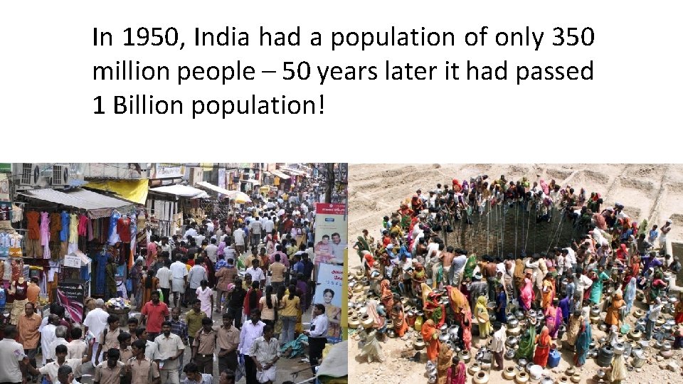 In 1950, India had a population of only 350 million people – 50 years