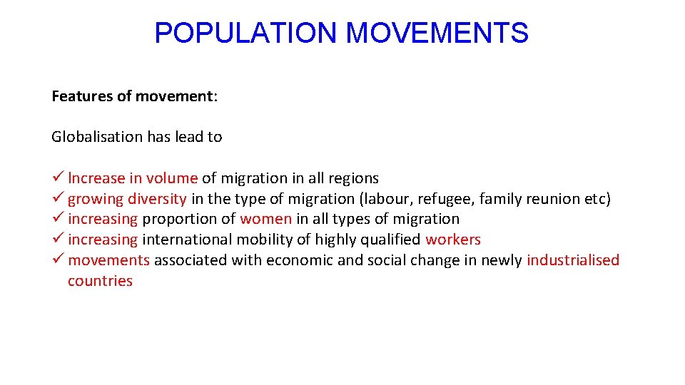 POPULATION MOVEMENTS Features of movement: Globalisation has lead to ü lncrease in volume of