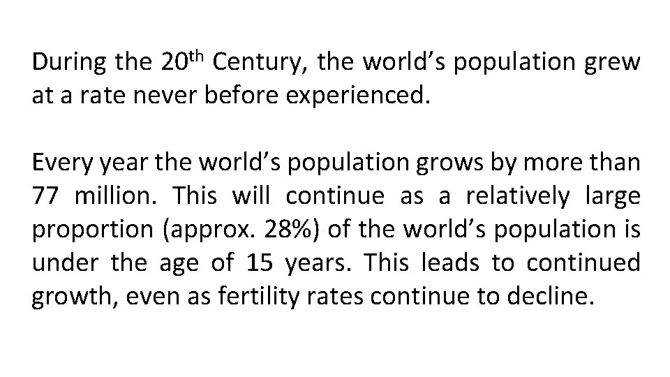 During the 20 th Century, the world’s population grew at a rate never before