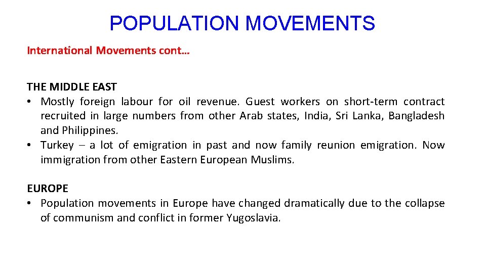 POPULATION MOVEMENTS International Movements cont… THE MIDDLE EAST • Mostly foreign labour for oil