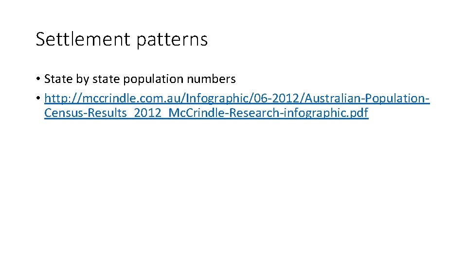 Settlement patterns • State by state population numbers • http: //mccrindle. com. au/Infographic/06 -2012/Australian-Population.