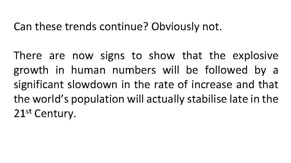 Can these trends continue? Obviously not. There are now signs to show that the