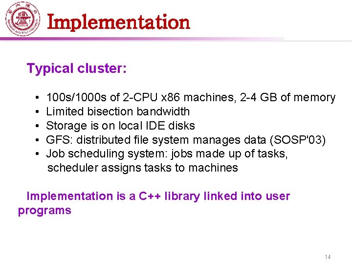 Implementation Typical cluster: • 100 s/1000 s of 2 -CPU x 86 machines, 2