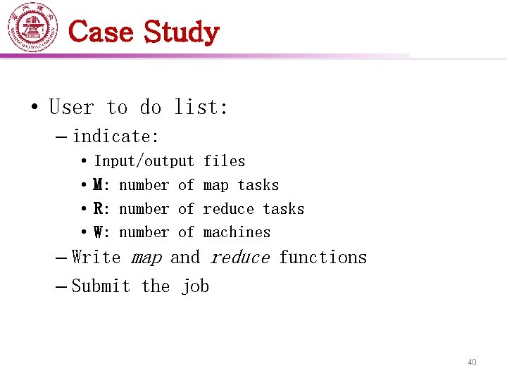 Case Study • User to do list: – indicate: • • Input/output M: number