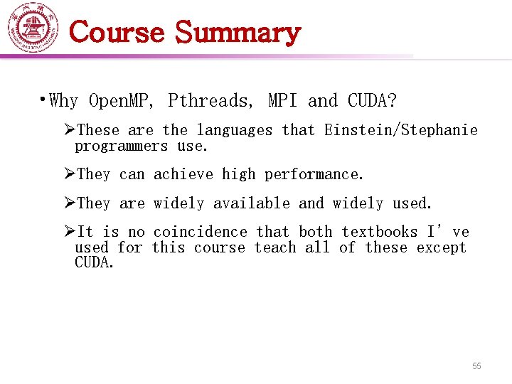 Course Summary • Why Open. MP, Pthreads, MPI and CUDA? ØThese are the languages