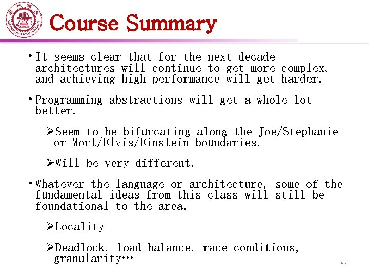 Course Summary • It seems clear that for the next decade architectures will continue