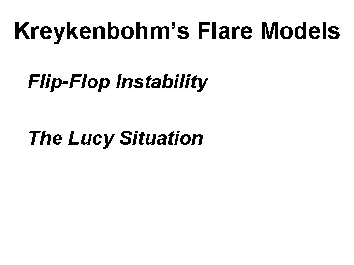 Kreykenbohm’s Flare Models Flip-Flop Instability The Lucy Situation 