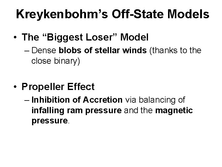 Kreykenbohm’s Off-State Models • The “Biggest Loser” Model – Dense blobs of stellar winds