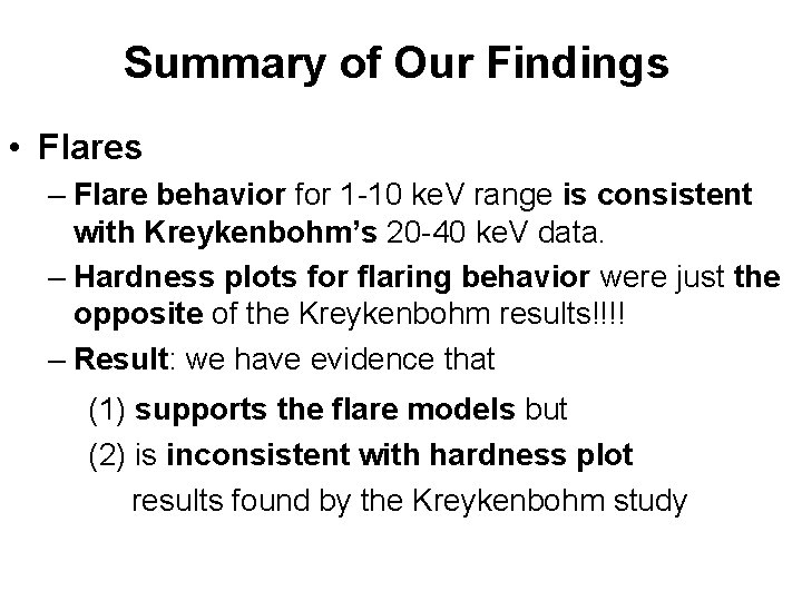 Summary of Our Findings • Flares – Flare behavior for 1 -10 ke. V