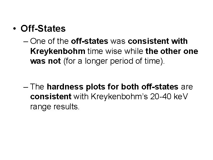  • Off-States – One of the off-states was consistent with Kreykenbohm time wise