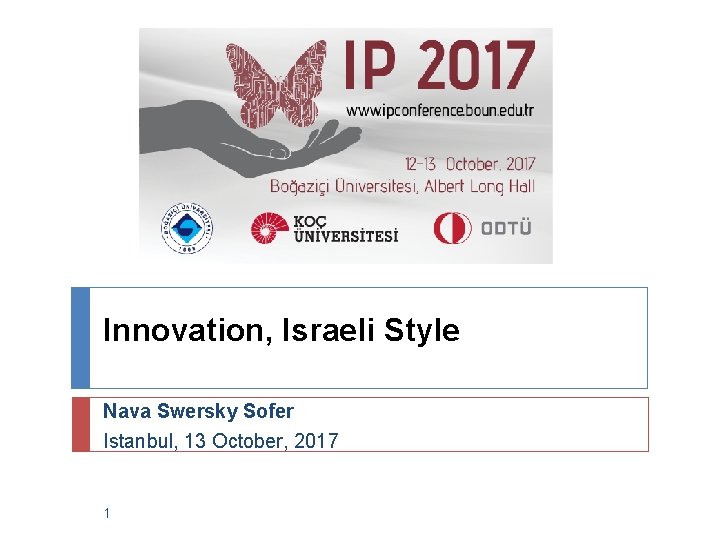 Innovation, Israeli Style Nava Swersky Sofer Istanbul, 13 October, 2017 1 