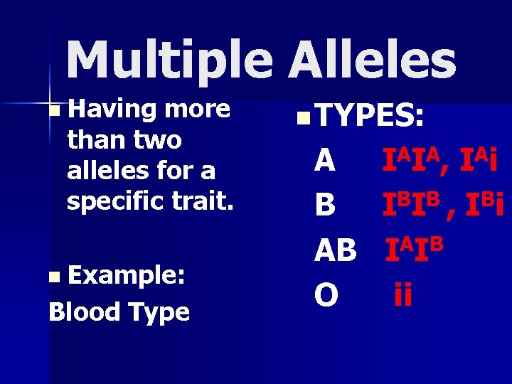 Multiple Alleles n Having more than two alleles for a specific trait. n Example: