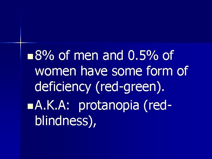 n 8% of men and 0. 5% of women have some form of deficiency