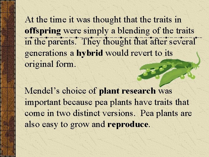 At the time it was thought that the traits in offspring were simply a