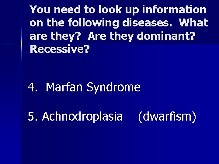 You need to look up information on the following diseases. What are they? Are