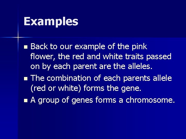 Examples Back to our example of the pink flower, the red and white traits