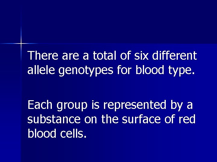 There a total of six different allele genotypes for blood type. Each group is