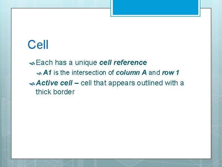 Cell Each A 1 has a unique cell reference is the intersection of column