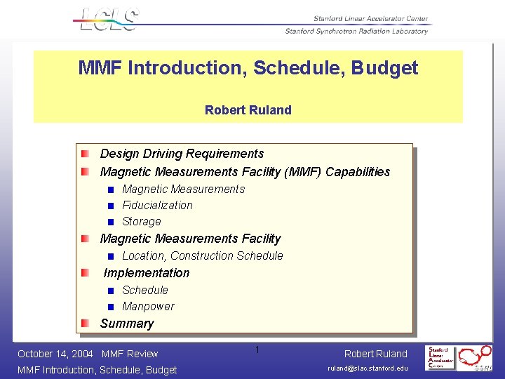 MMF Introduction, Schedule, Budget Robert Ruland Design Driving Requirements Magnetic Measurements Facility (MMF) Capabilities