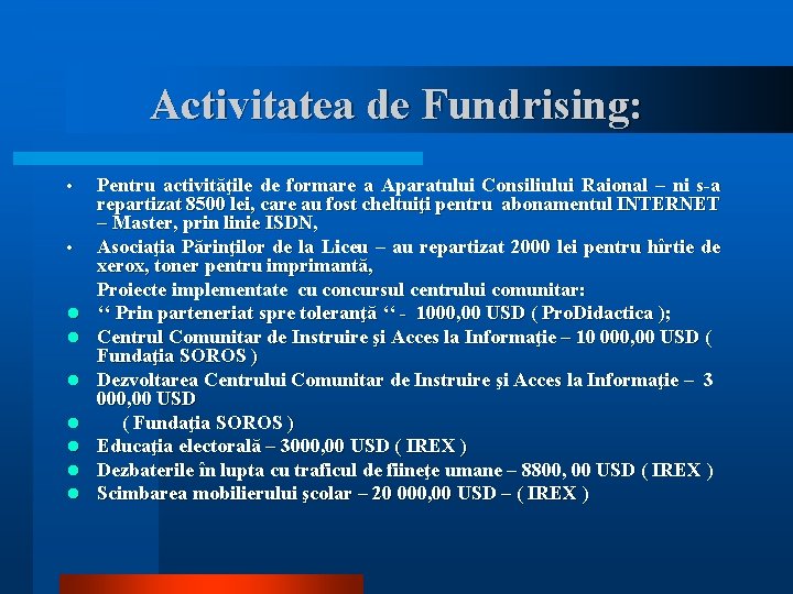 Activitatea de Fundrising: • • l l l l Pentru activităţile de formare a