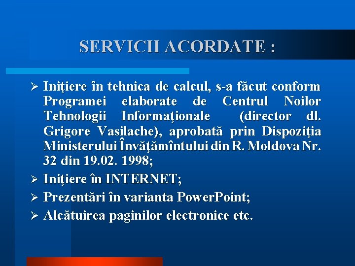 SERVICII ACORDATE : Iniţiere în tehnica de calcul, s-a făcut conform Programei elaborate de