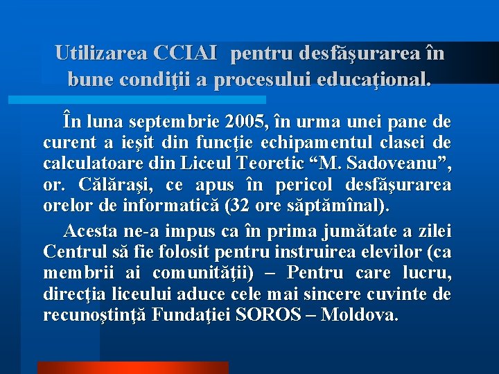 Utilizarea CCIAI pentru desfăşurarea în bune condiţii a procesului educaţional. În luna septembrie 2005,