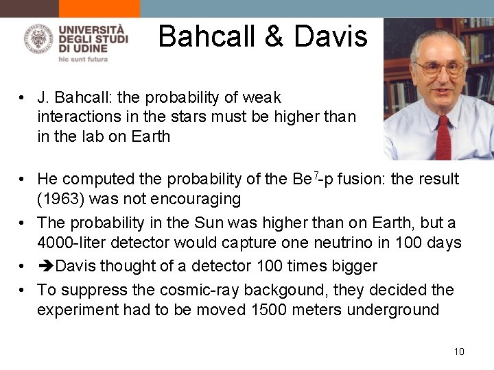 Bahcall & Davis • J. Bahcall: the probability of weak interactions in the stars