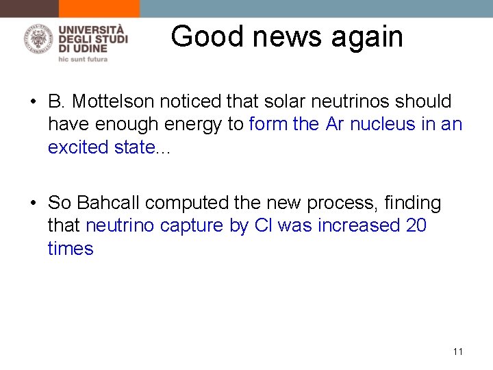 Good news again • B. Mottelson noticed that solar neutrinos should have enough energy