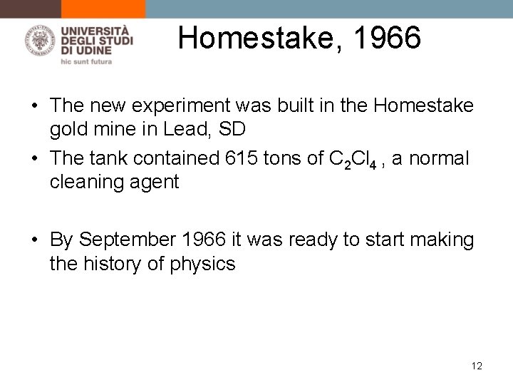 Homestake, 1966 • The new experiment was built in the Homestake gold mine in